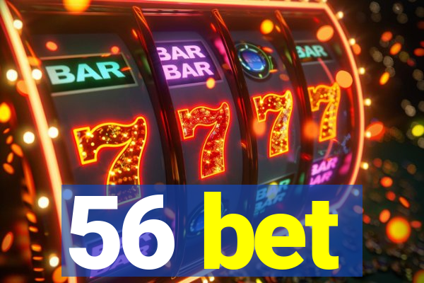 56 bet